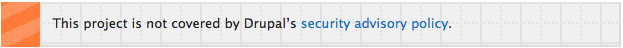 This project is not covered by Drupal’s security advisory policy.